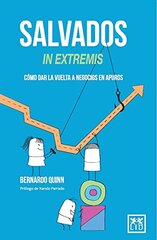 Salvados in extremis / Saved in extremis: Cط£آ³mo Dar La Vuelta a Negocios En Apuros / How to Turn a Struggling Business
